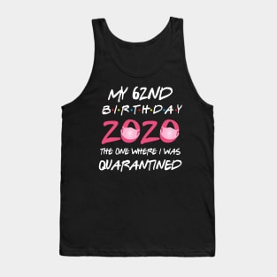 62nd birthday 2020 the one where i was quarantined Tank Top